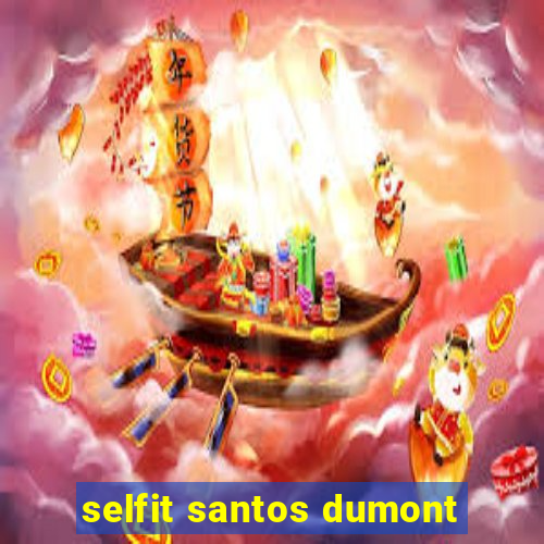 selfit santos dumont